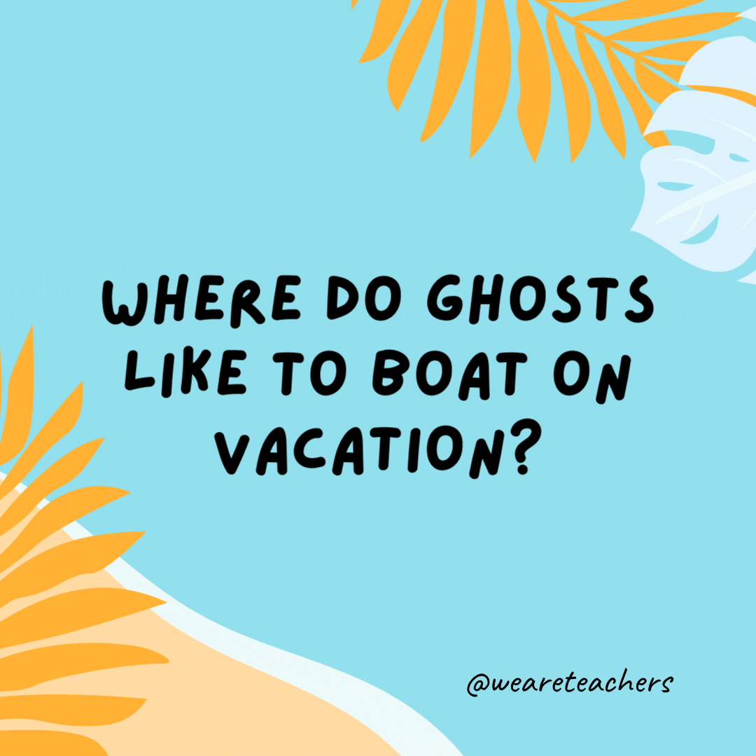 38 Super Silly Summer Jokes for Kids Where do ghosts like to boat on vacation? Lake Eerie.- funny summer jokes for kids