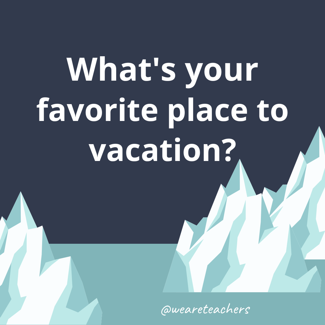 What’s your favorite TV place to vacation? What’s your favorite place to vacation?