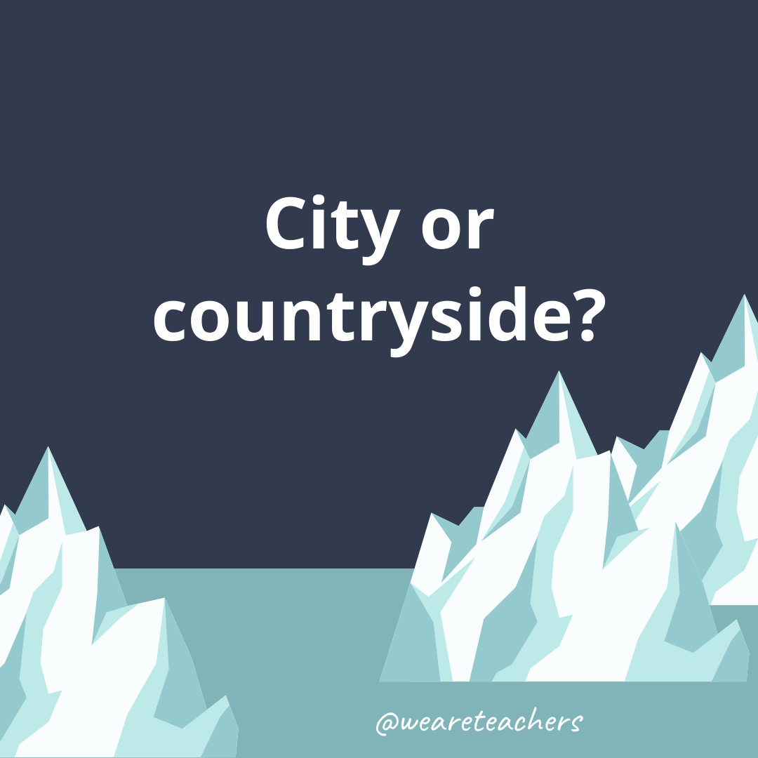 City or countryside? City or countryside?- fun icebreaker questions