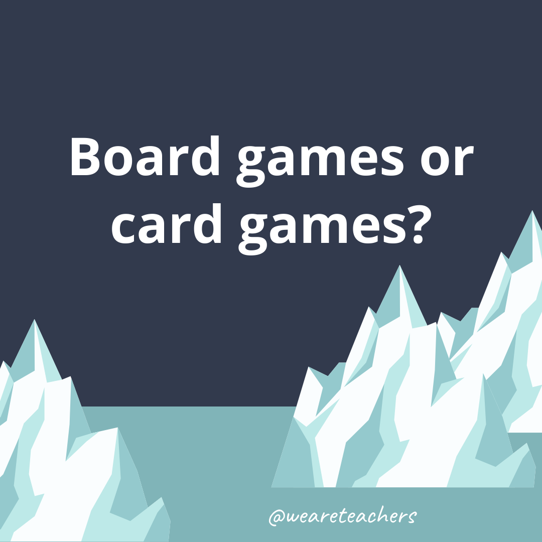 Board games or card games? Board games or card games?