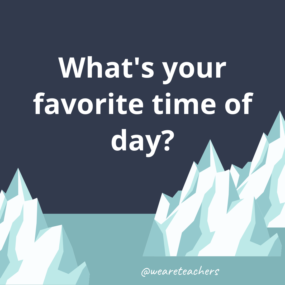 What’s your favorite time of day? What’s your favorite time of day?