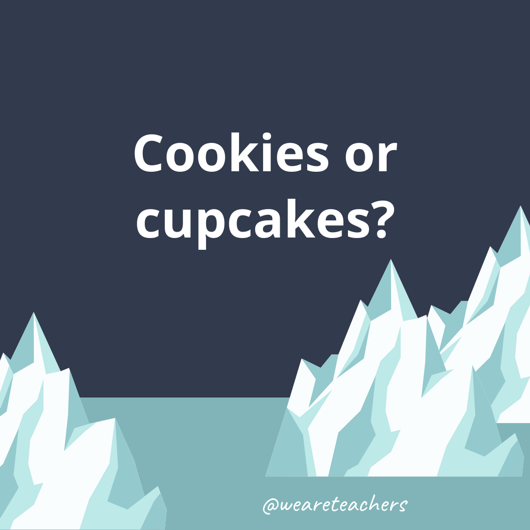 Cookies or cupcakes? Cookies or cupcakes?