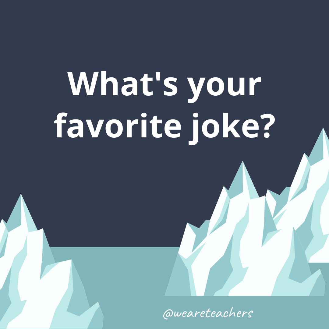 What’s your favorite joke? What’s your favorite joke?