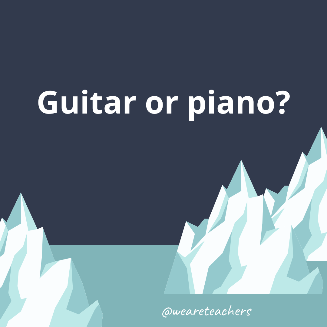 Guitar or piano? Guitar or piano?