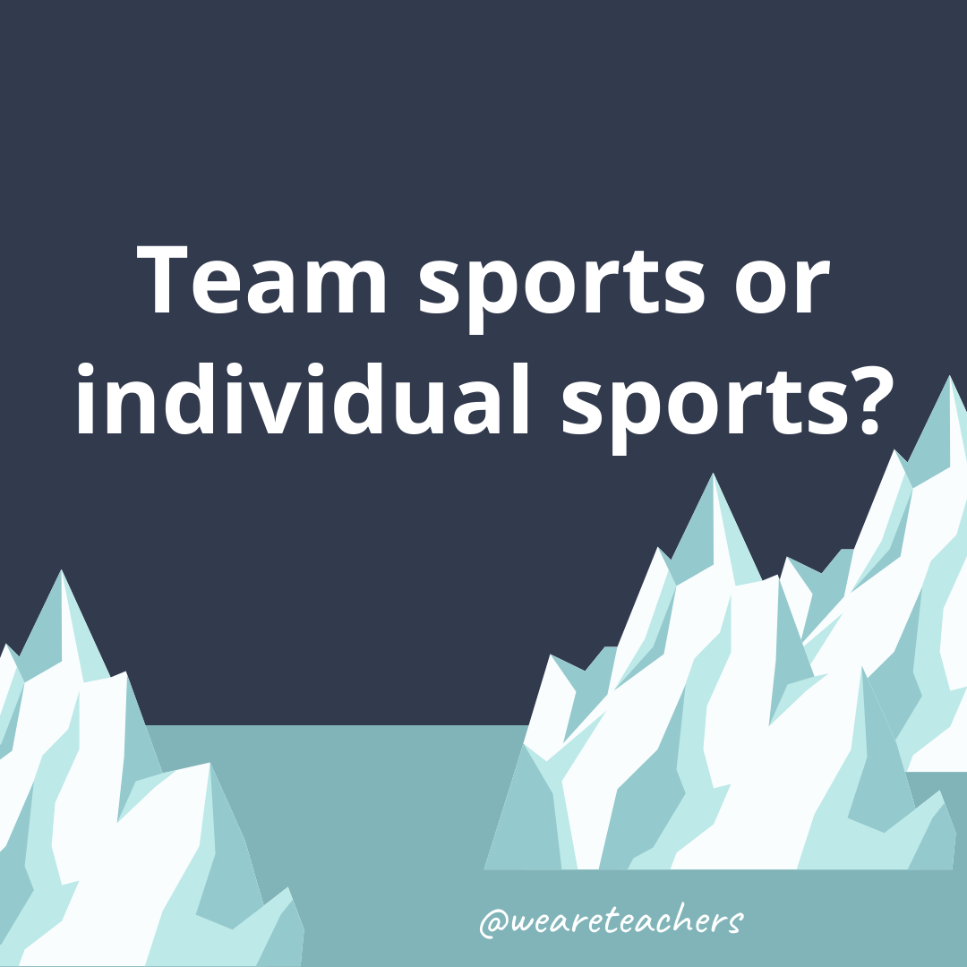 Team sports or individual sports? Team sports or individual sports?- fun icebreaker questions