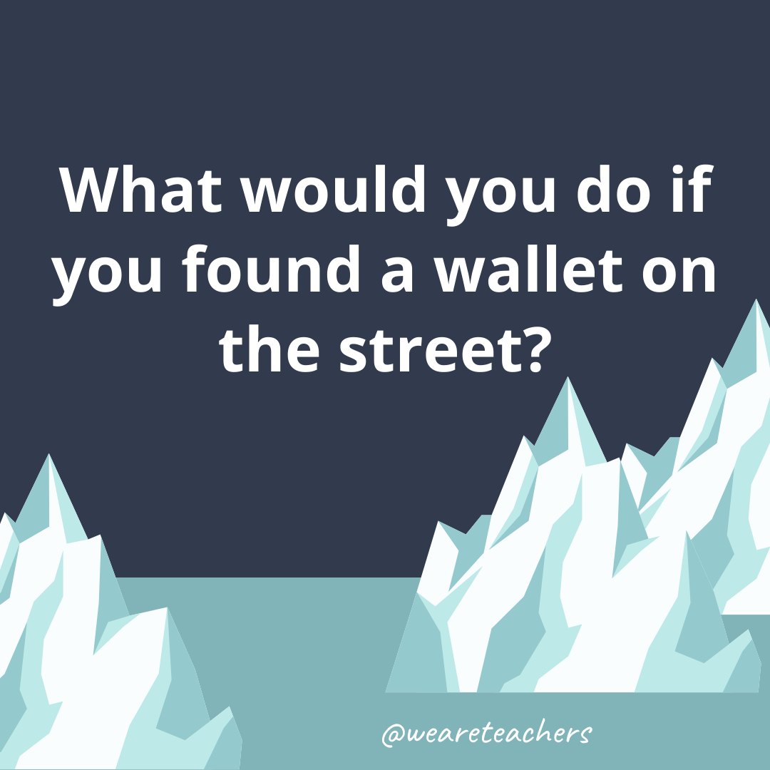 What would you do if you found a wallet on the street? What would you do if you found a wallet on the street?- fun icebreaker questions