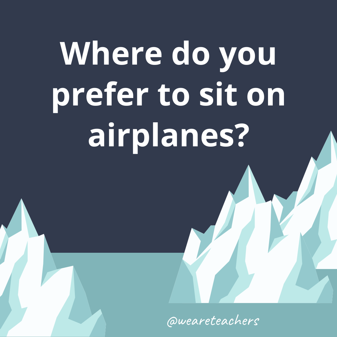 Where do you prefer to sit on airplanes? Where do you prefer to sit on airplanes?- fun icebreaker questions