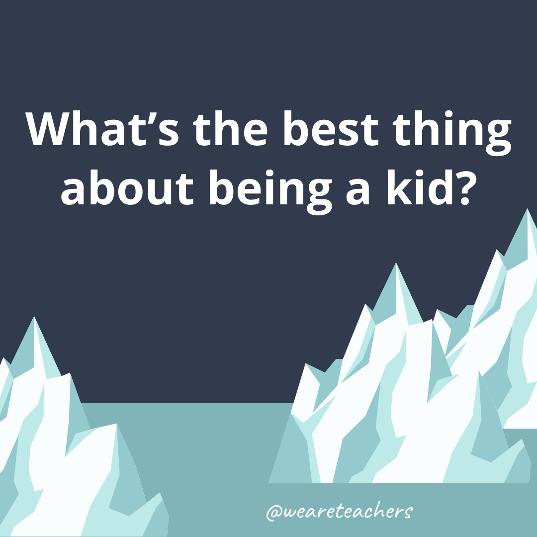 What’s the best thing about being a kid? What’s the best thing about being a kid?- fun icebreaker questions