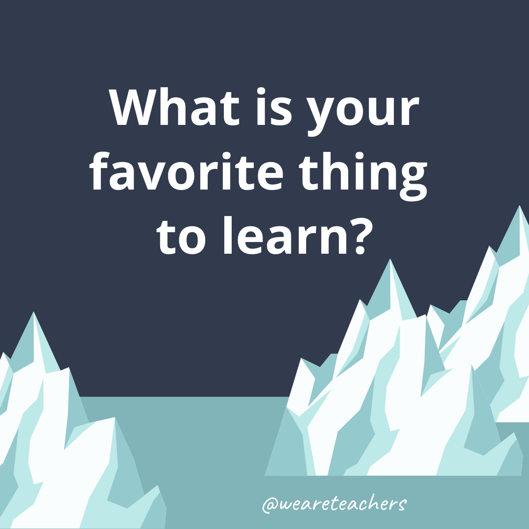 What is your favorite thing to learn? What is your favorite thing to learn?