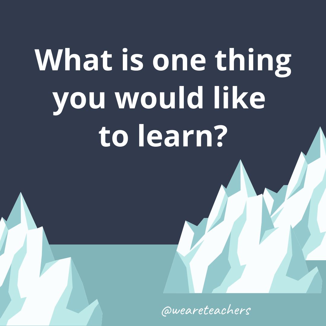 What is one thing you would like to learn? What is one thing you would like to learn?