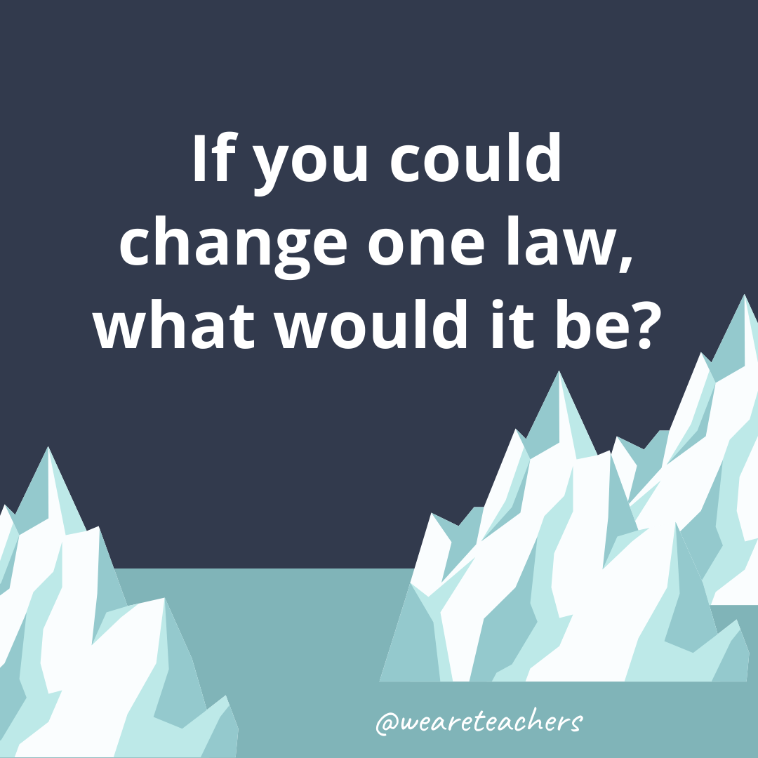 If you could change one law, what would it be? If you could change one law, what would it be?
