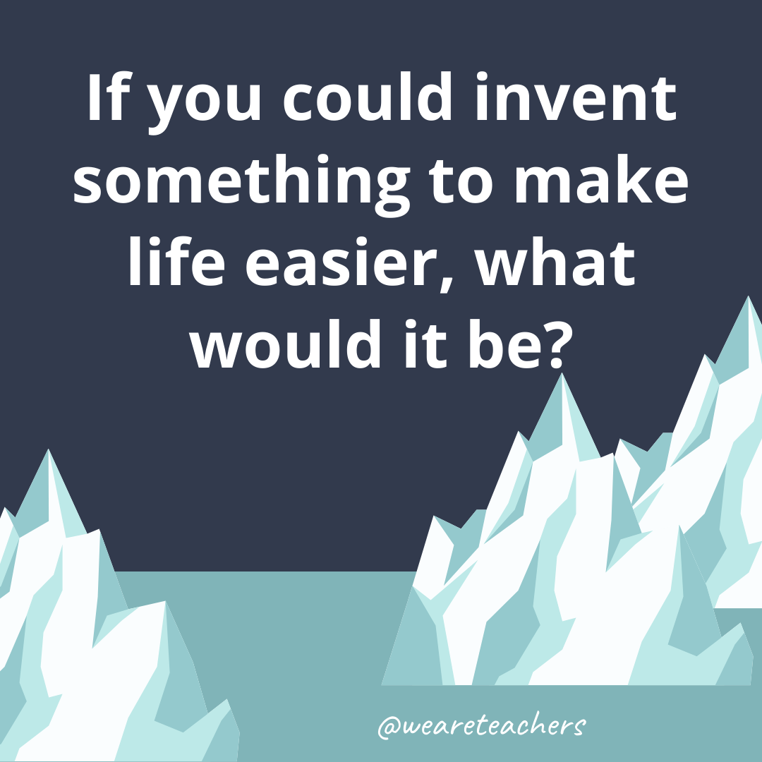 If you could invent something to make life easier, what would it be? If you could invent something to make life easier, what would it be?