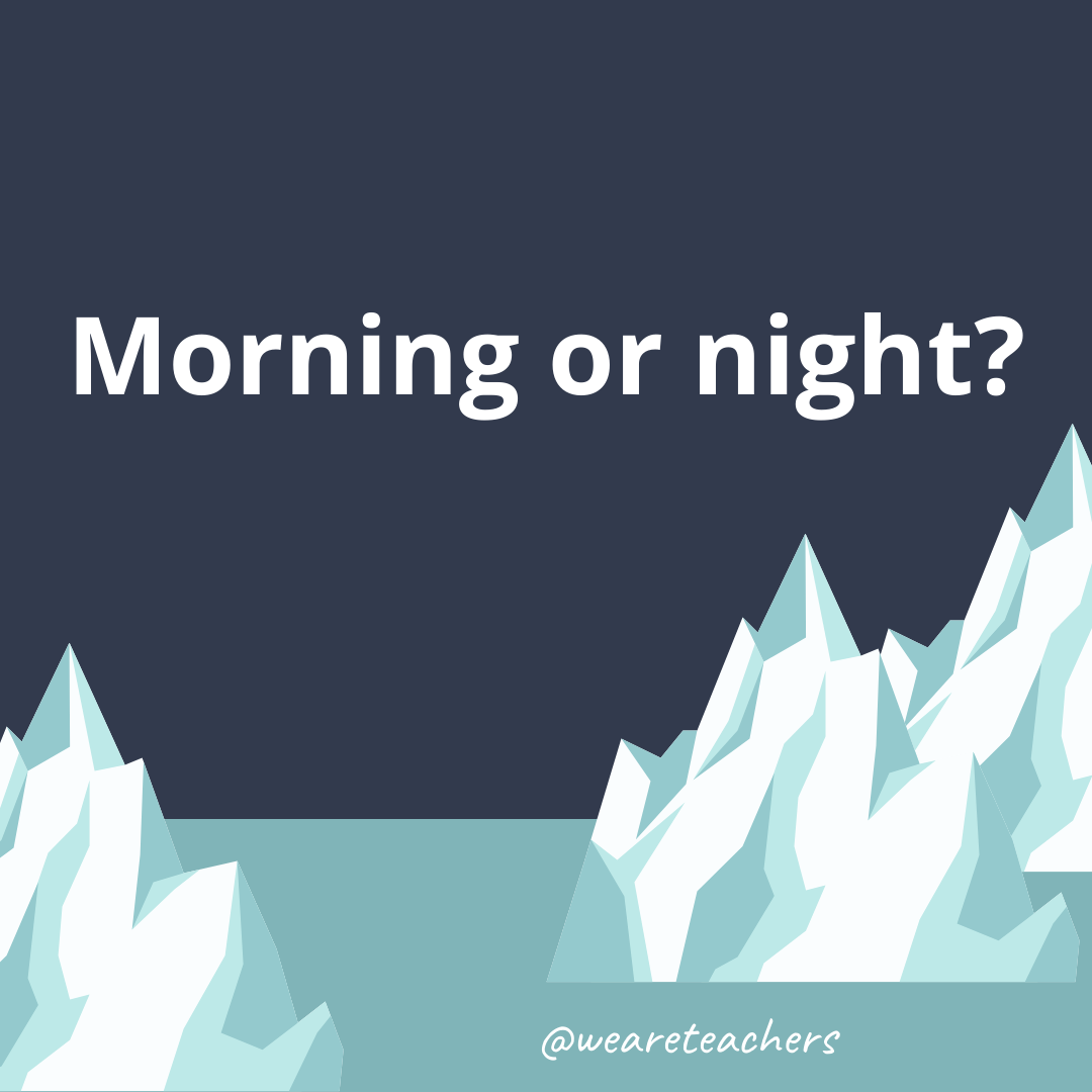 Morning or night? Morning or night?- fun icebreaker questions