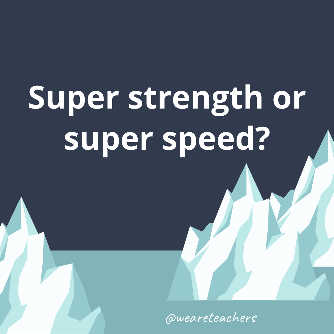 Super strength or super speed? Super strength or super speed?