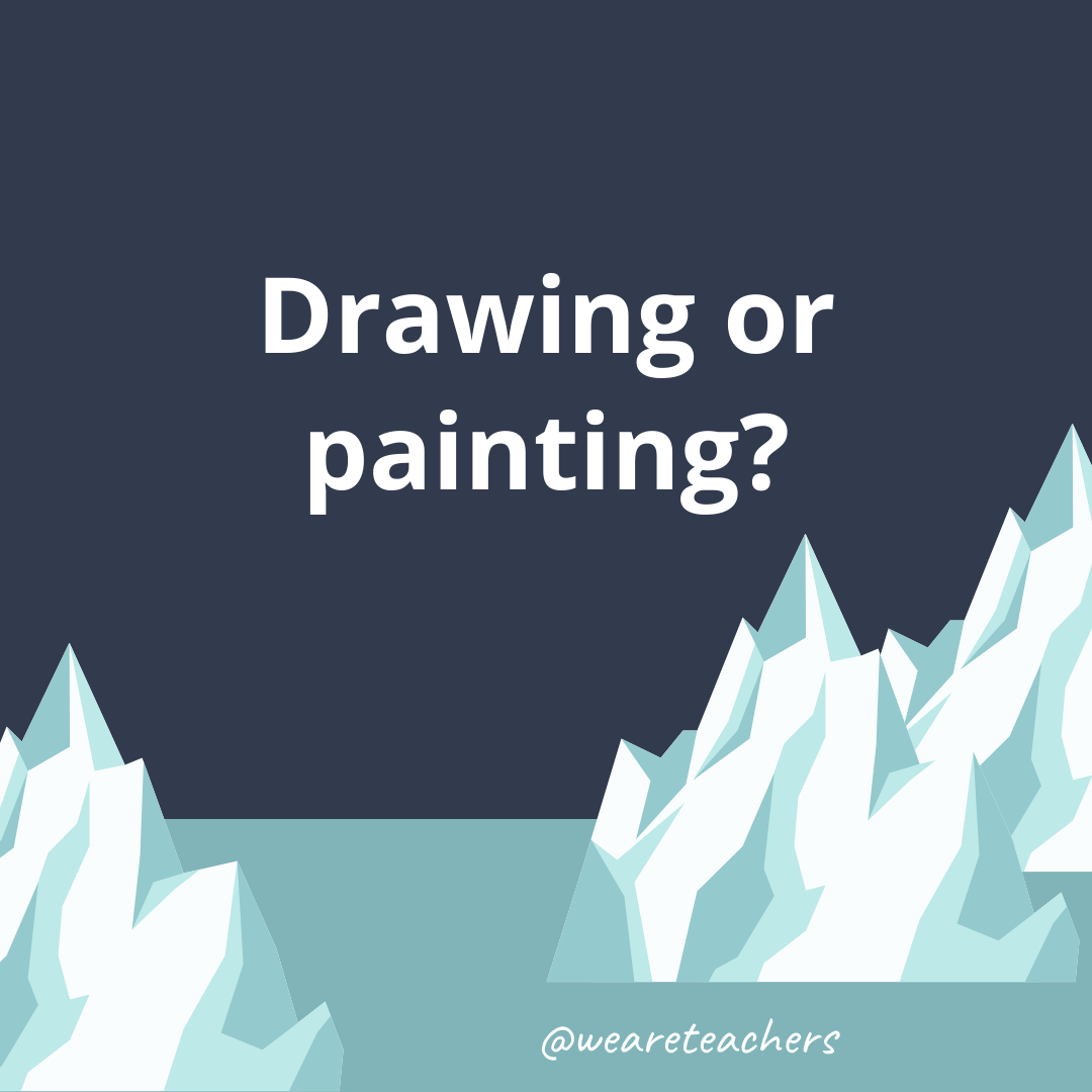 Drawing or painting? Drawing or painting?- fun icebreaker questions