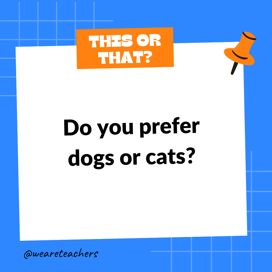 Do you prefer dogs or cats? Do you prefer dogs or cats?- this or that questions