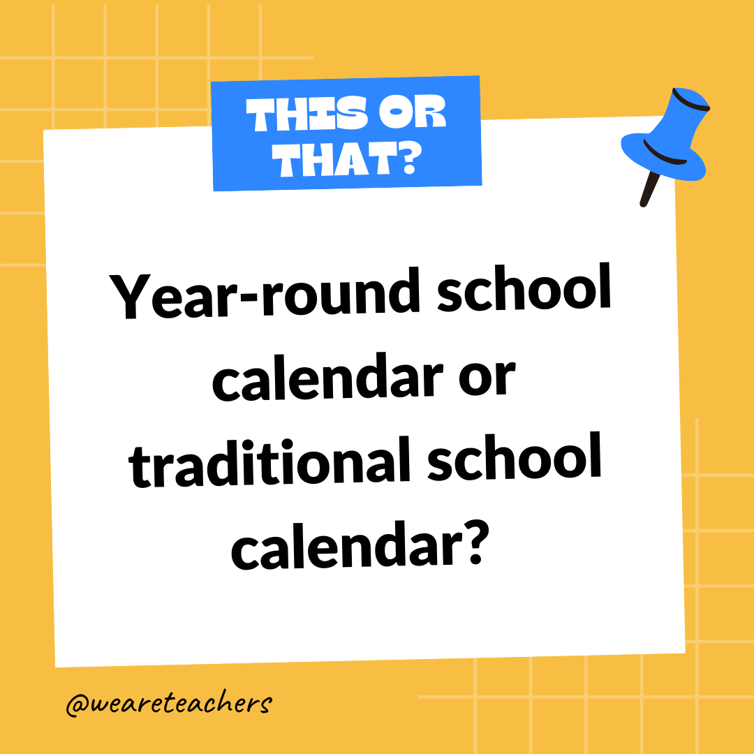 Year-round school calendar or traditional school calendar? Year-round school calendar or traditional school calendar?