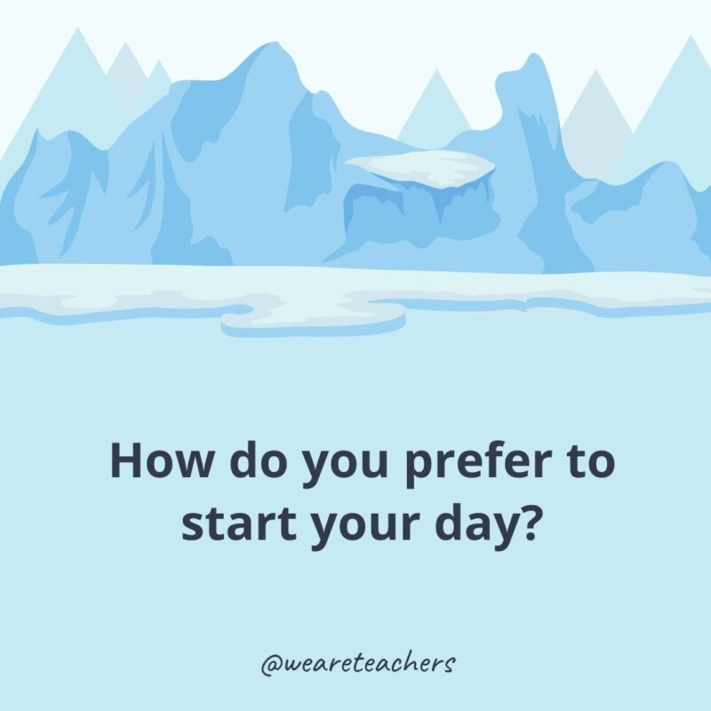 128-3 How do you prefer to start your day?
