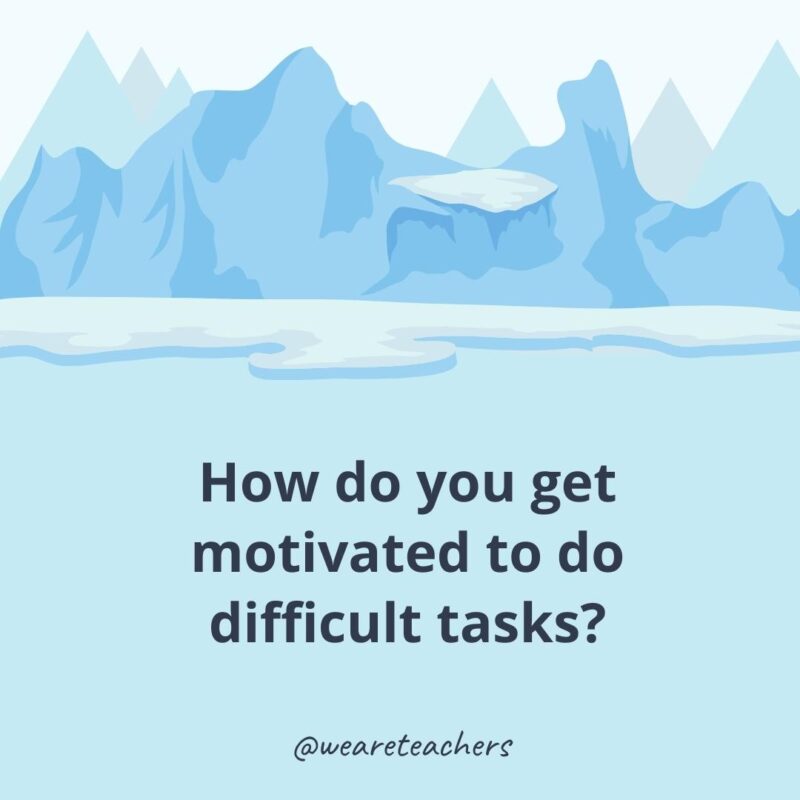How do you get motivated to do difficult tasks? How do you get motivated to do difficult tasks?