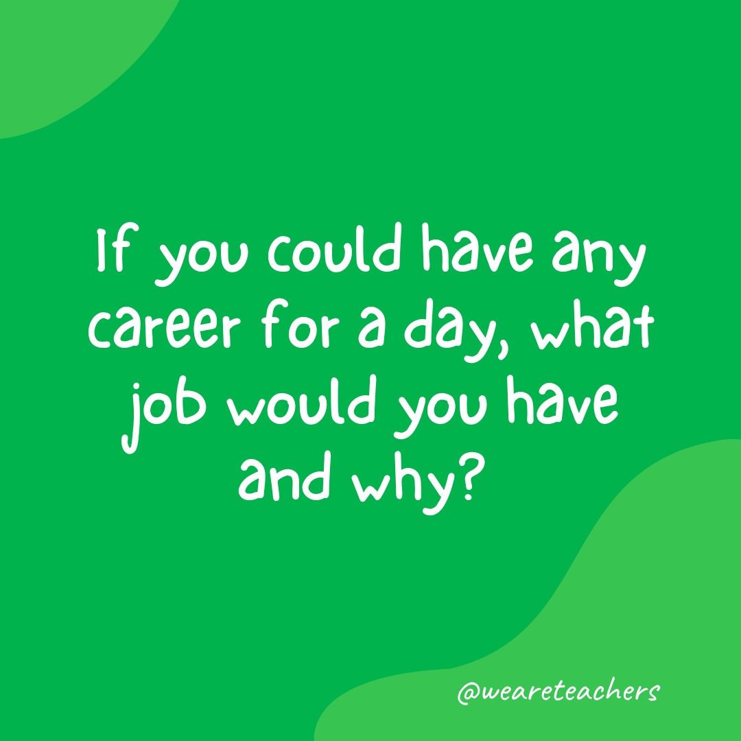 Morning-Meeting-16 If you could have any career for a day, what job would you have and why?