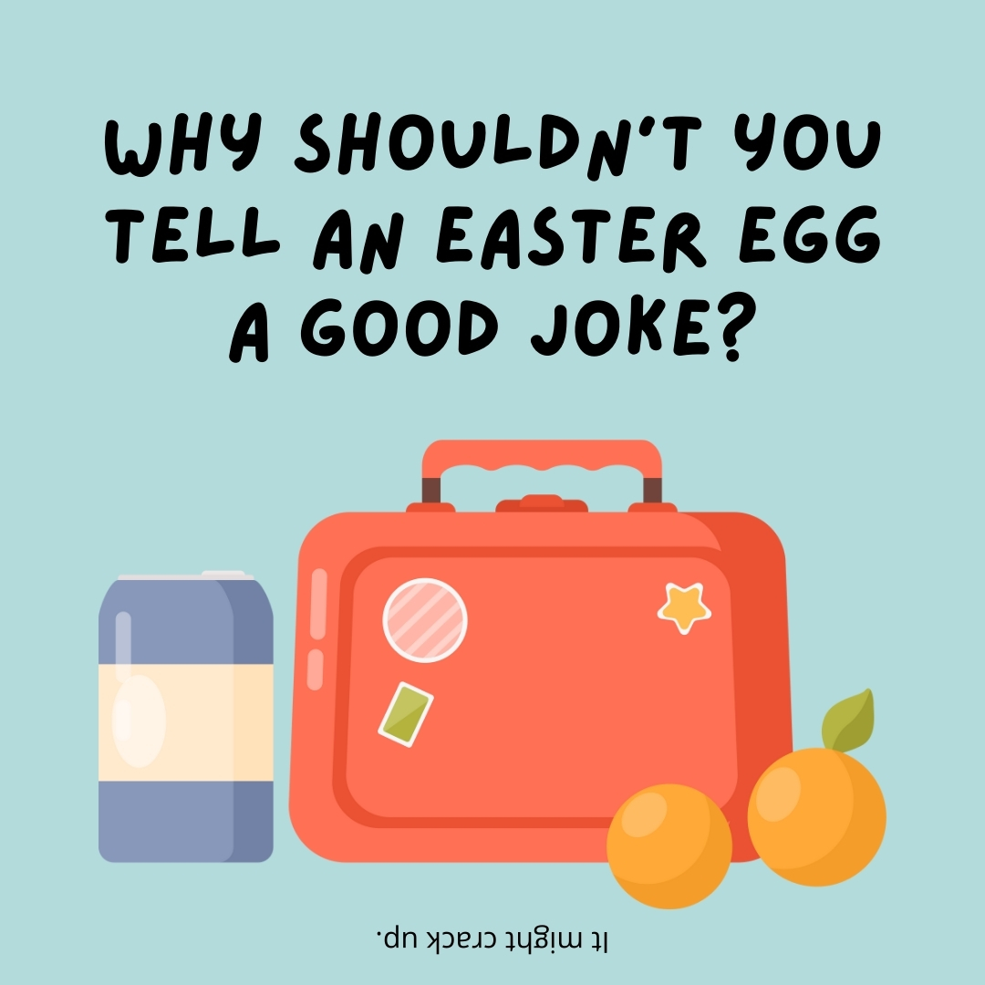 Why shouldn't you tell an Easter egg a good joke?

It might crack up.