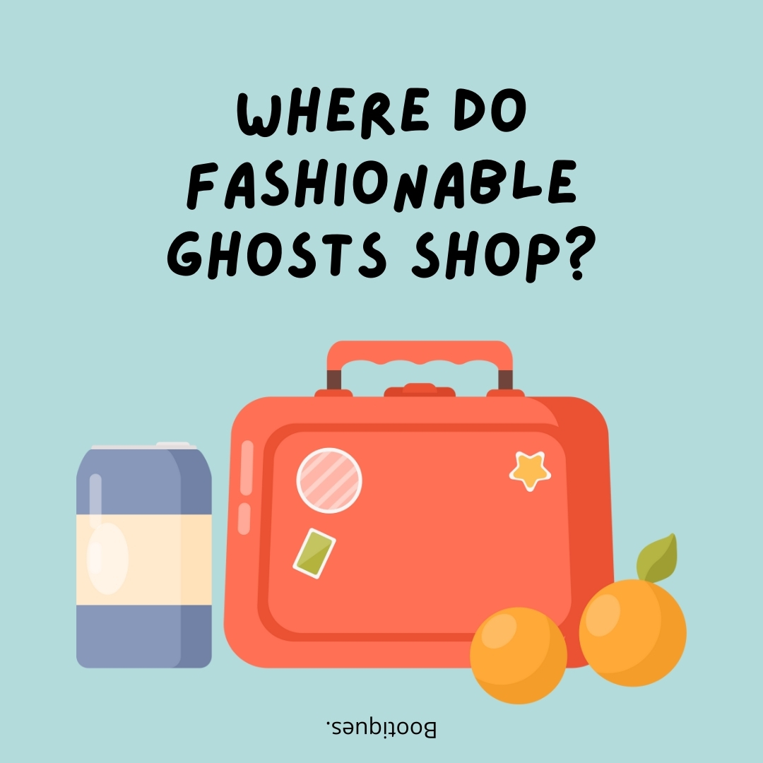 Where do fashionable ghosts shop?

Bootiques.