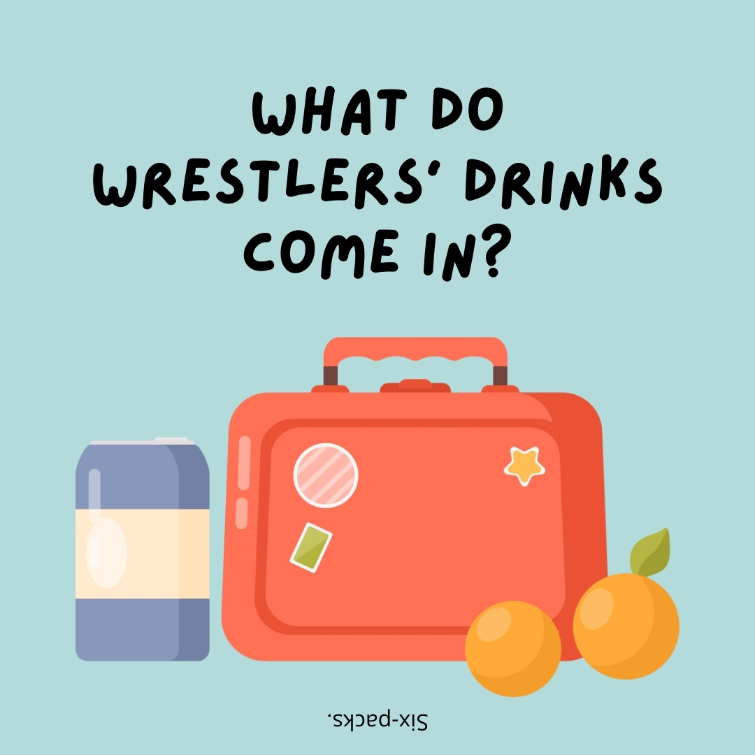 What do wrestlers' drinks come in?

Six-packs.