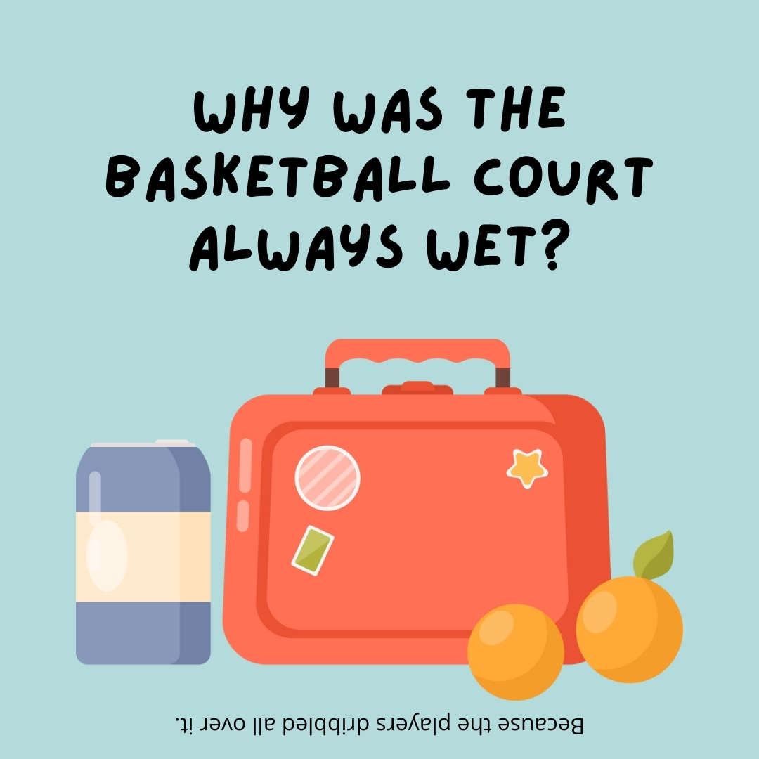 Why was the basketball court always wet?

Because the players dribbled all over it.- lunch box jokes