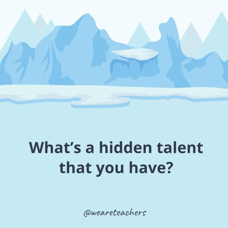 What’s a hidden talent that you have? What’s a hidden talent that you have?- icebreaker questions for adults