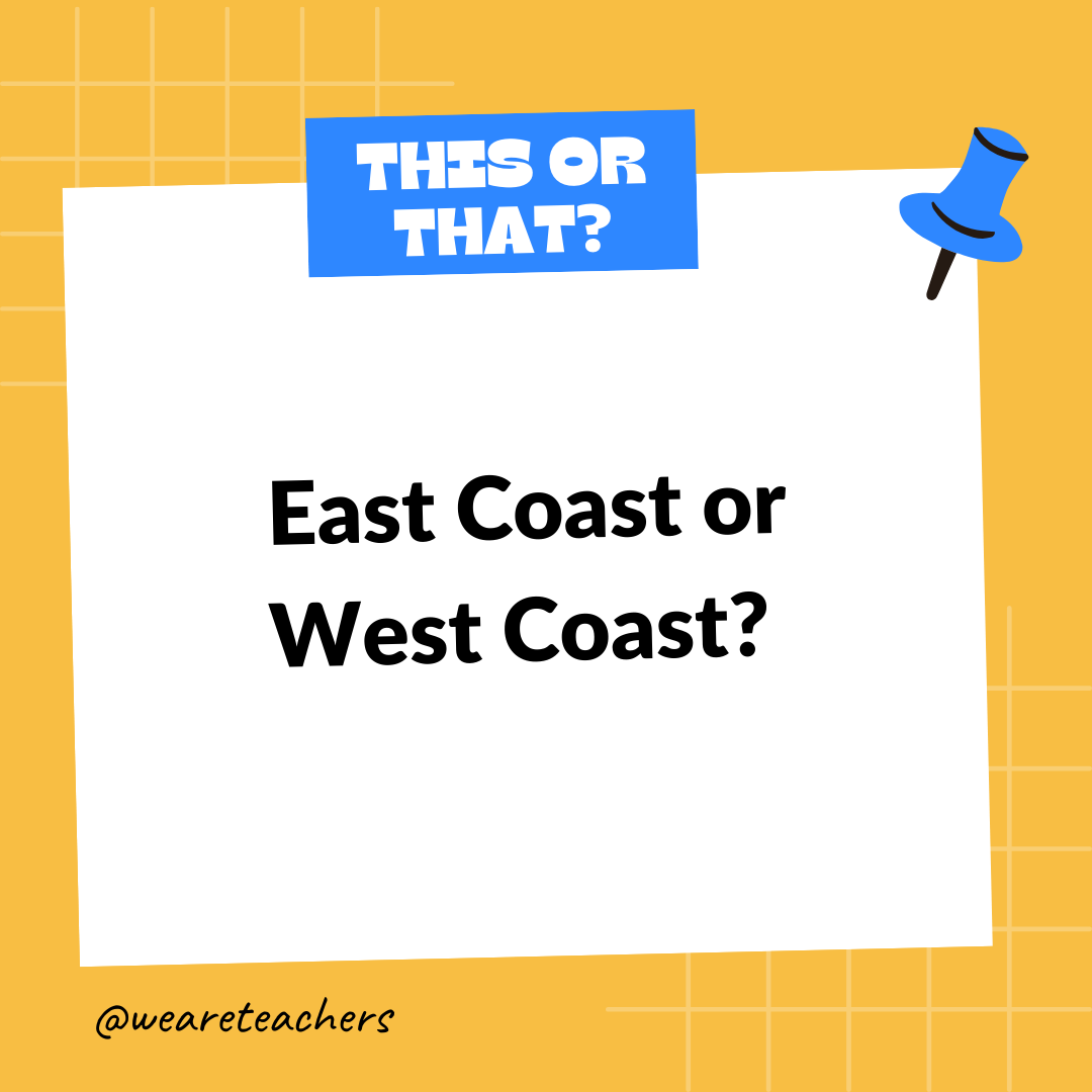 East Coast or West Coast? East Coast or West Coast?
