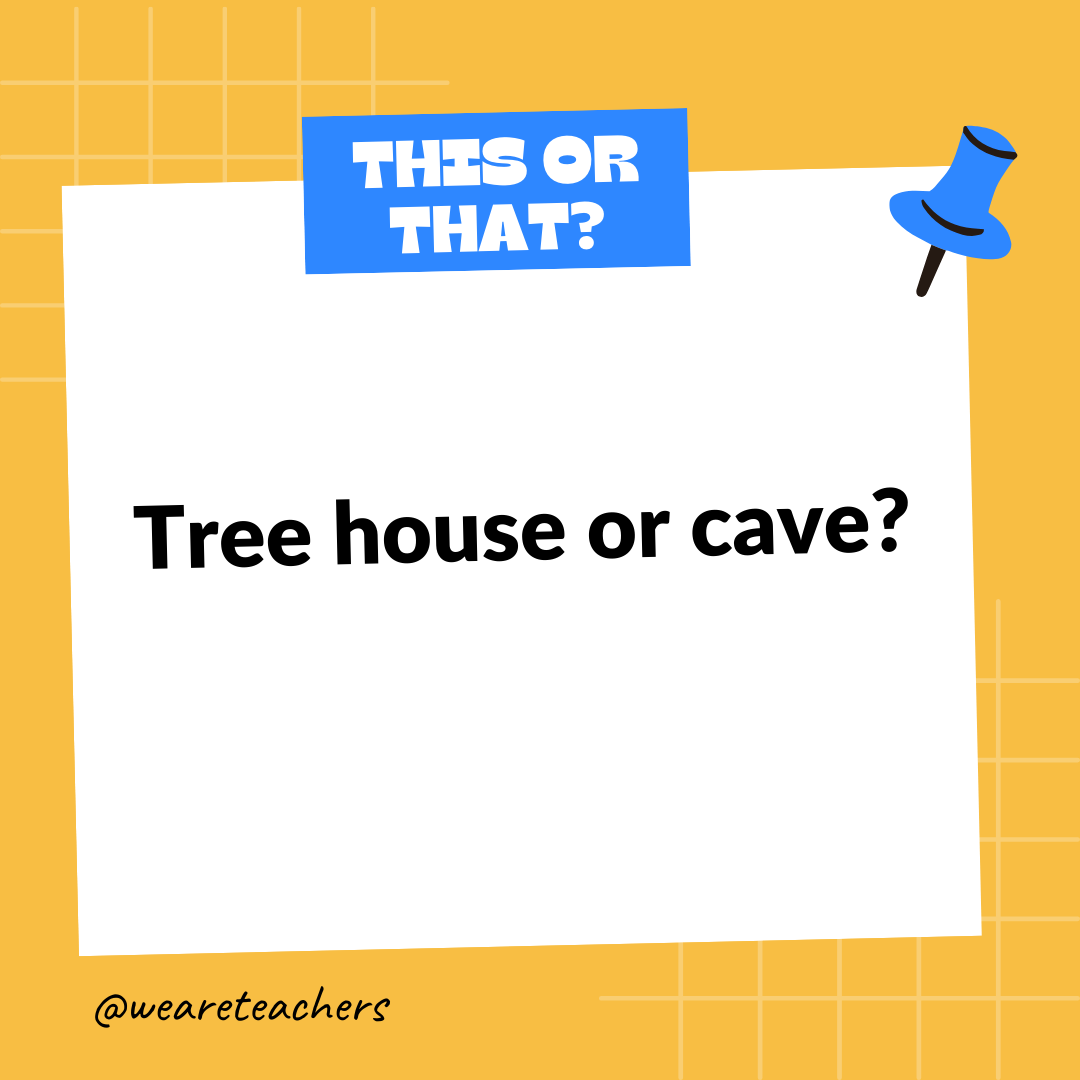 Tree house or cave? Tree house or cave?- this or that questions