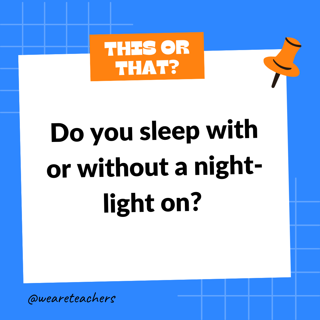 Do you sleep with or without a night-light on? Do you sleep with or without a night-light on?