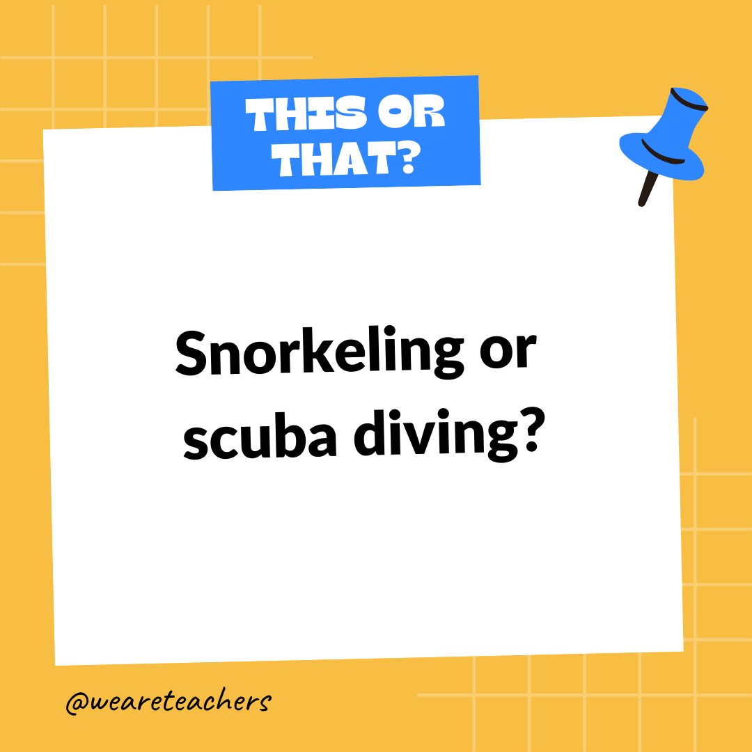 Snorkeling or scuba diving? Snorkeling or scuba diving?