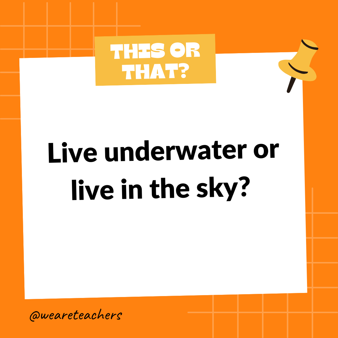 Live underwater or live in the sky? Live underwater or live in the sky?