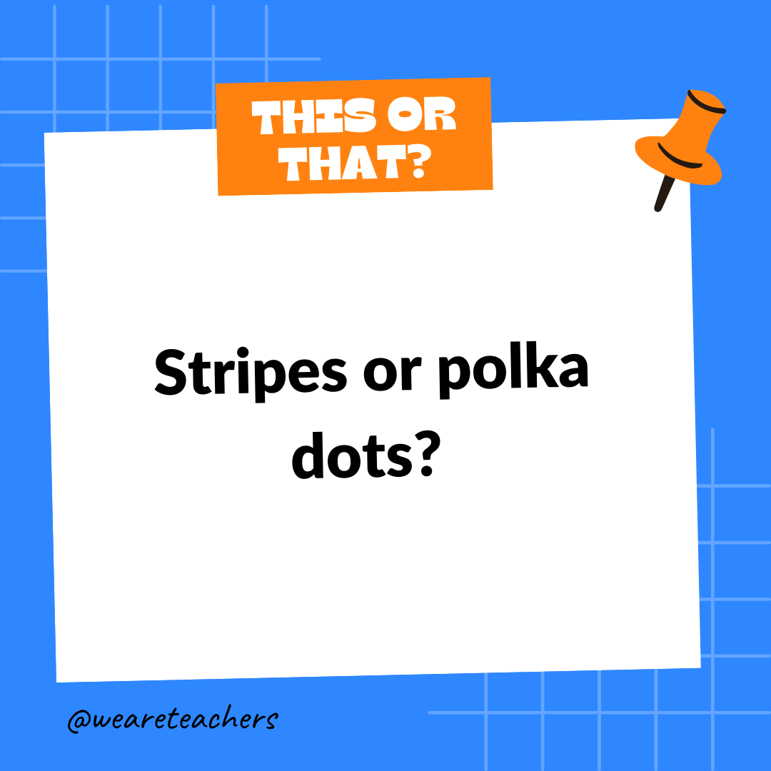 Stripes or polka dots? Stripes or polka dots?