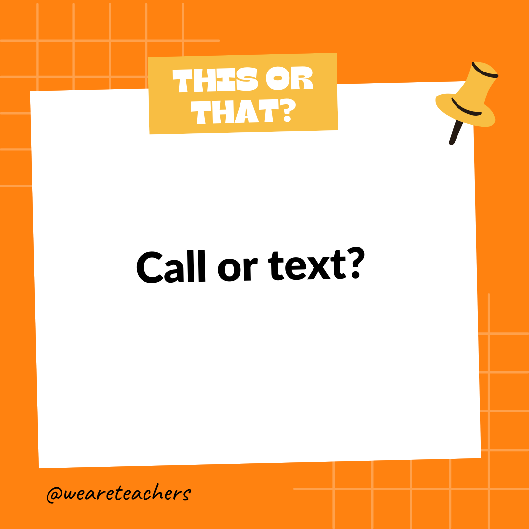 Call or text? Call or text? - this or that questions