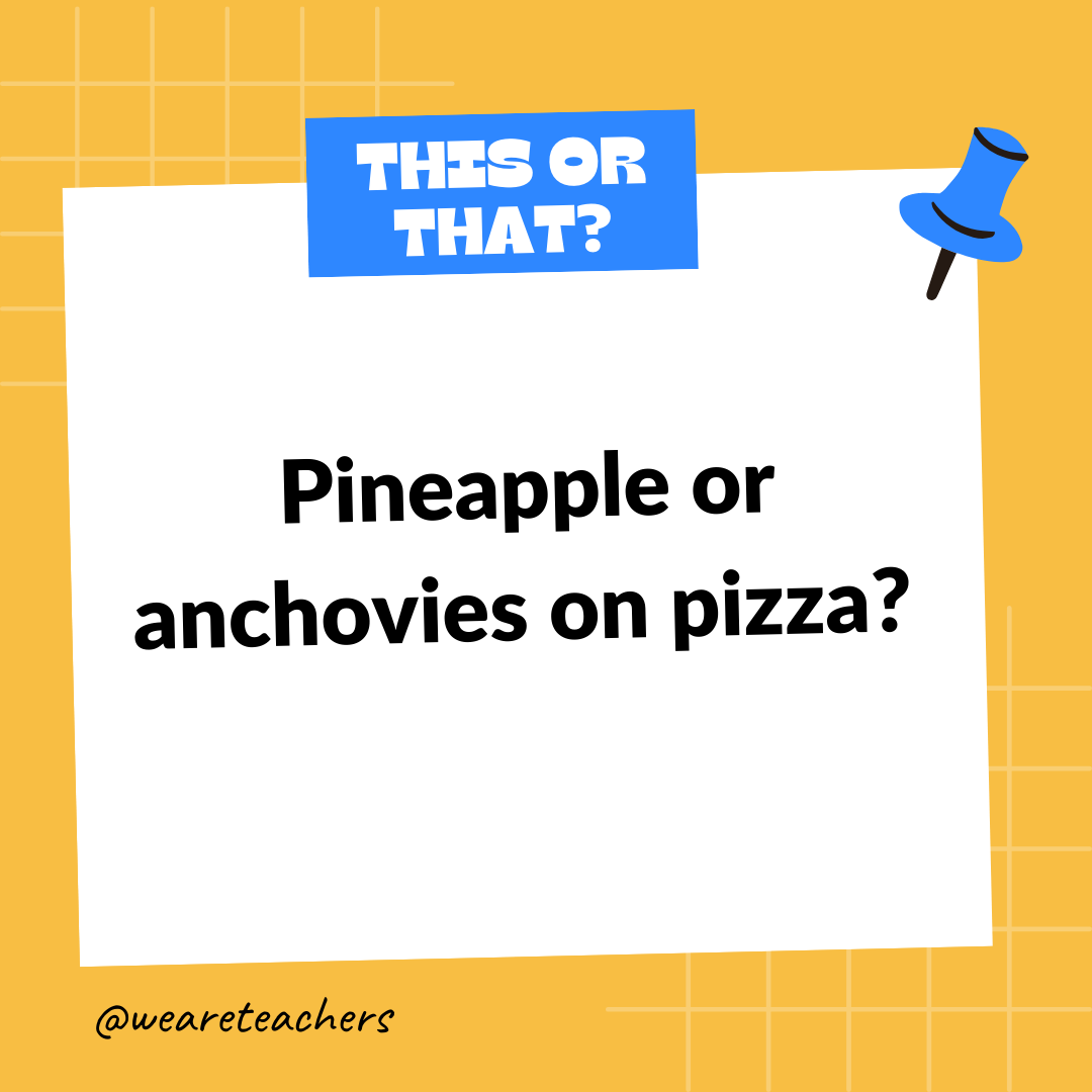 Pineapple or anchovies on pizza? Pineapple or anchovies on pizza?