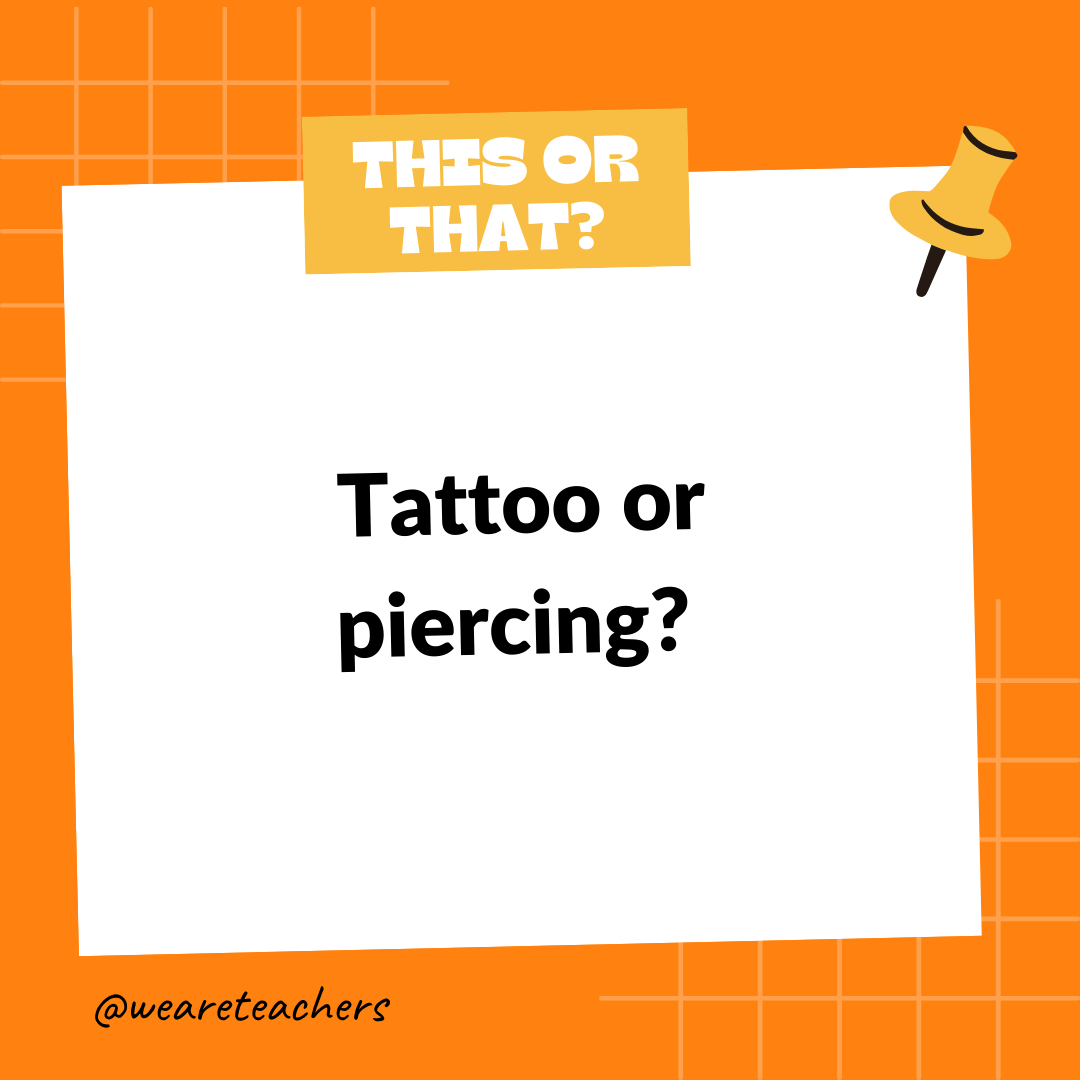 Tattoo or piercing? Tattoo or piercing? - this or that questions