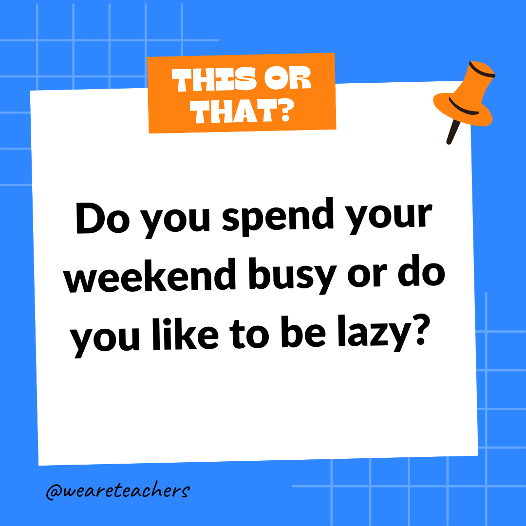 Do you spend your weekend busy or do you like to be lazy? Do you spend your weekend busy or do you like to be lazy?