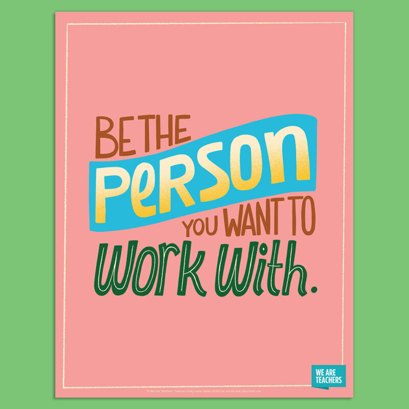 Be the Person You Want to Work With - Teamwork Poster Be the Person You Want to Work With Poster