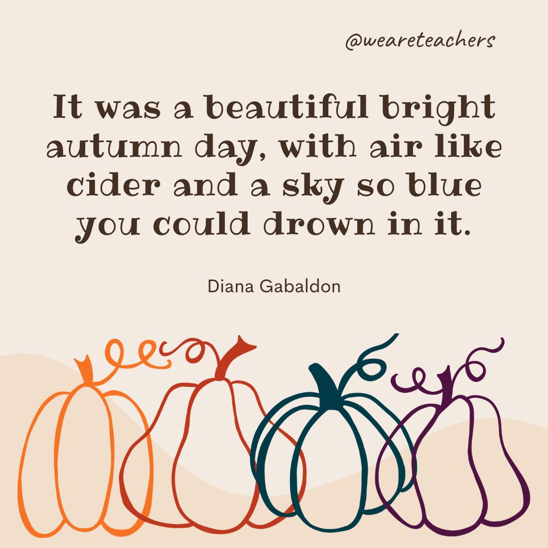 It was a beautiful bright autumn day, with air like cider and a sky so blue you could drown in it.