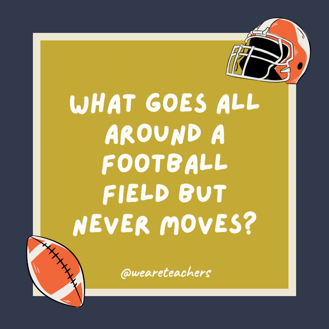 What goes all around a football field but never moves? A fence. What goes all around a football field but never moves?
A fence.