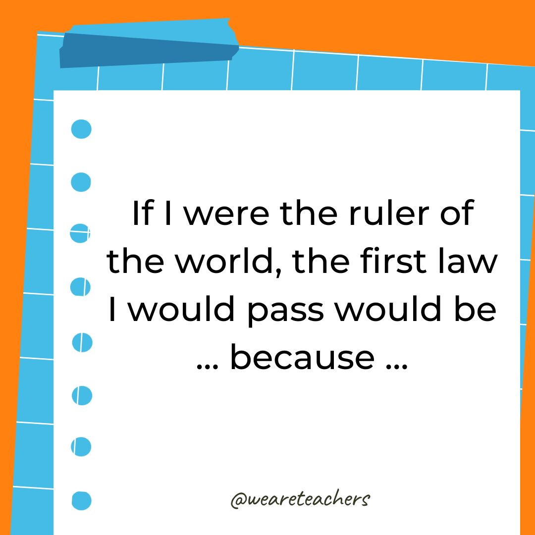 If I were the ruler of the world, the first law I would pass would be … because …