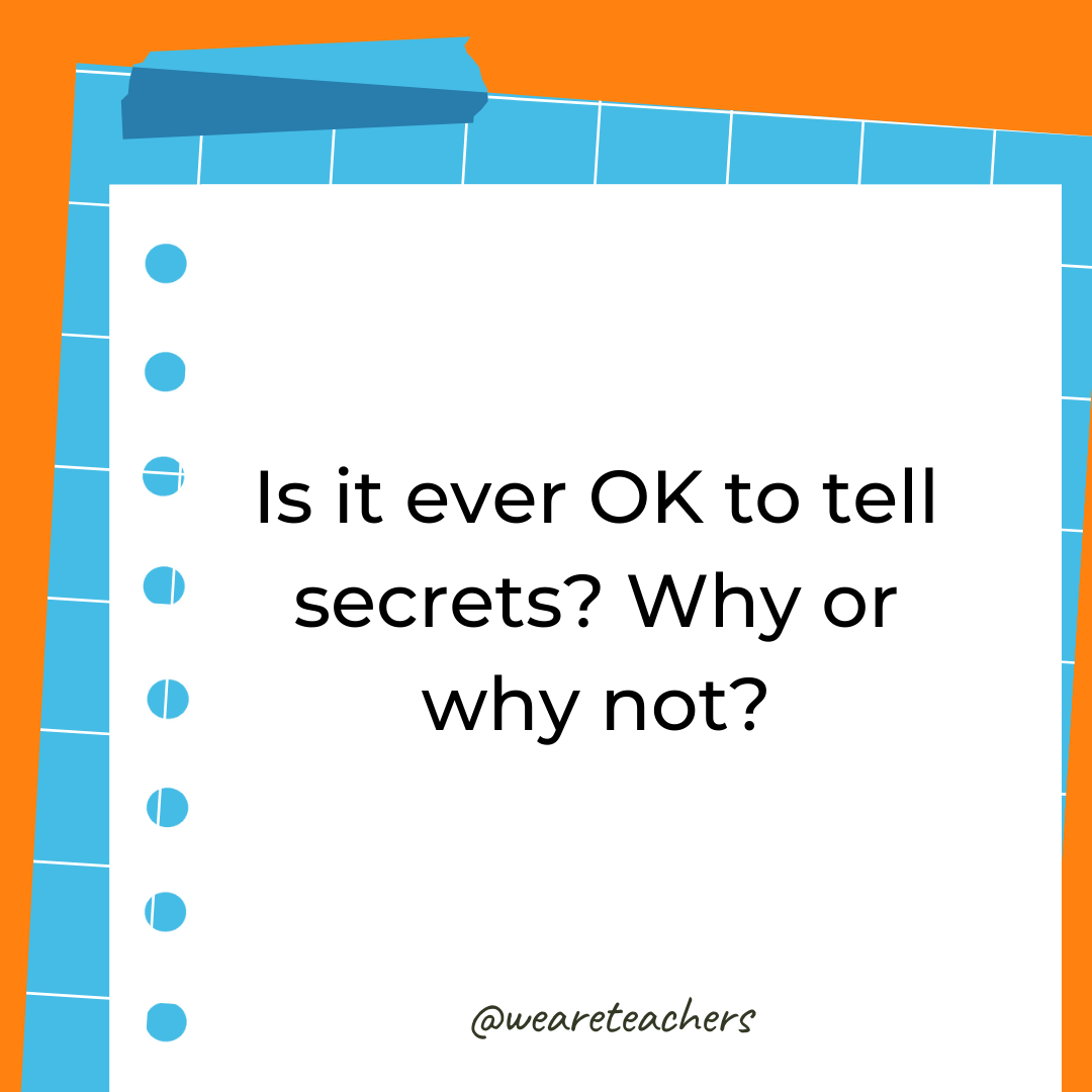 Is it ever OK to tell secrets? Why or why not?