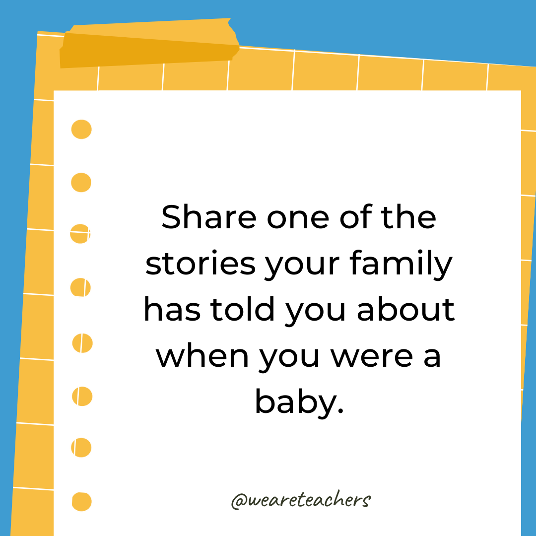 Share one of the stories your family has told you about when you were a baby.- 4th grade writing prompts