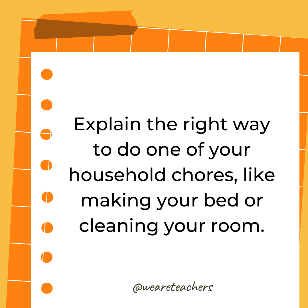 Explain the right way to do one of your household chores, like making your bed or cleaning your room.- 4th grade writing prompts