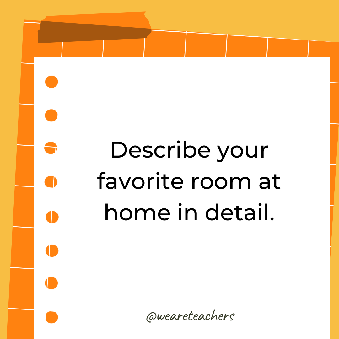 Describe your favorite room at home in detail.- 4th grade writing prompts