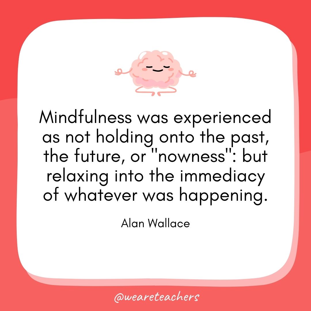 Mindfulness was experienced as not holding onto the past, the future, or 