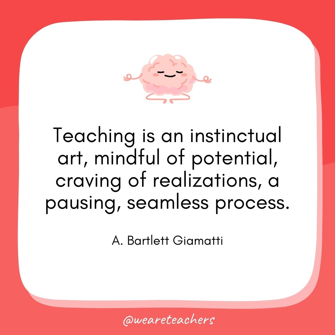 Teaching is an instinctual art, mindful of potential, craving of realizations, a pausing, seamless process.