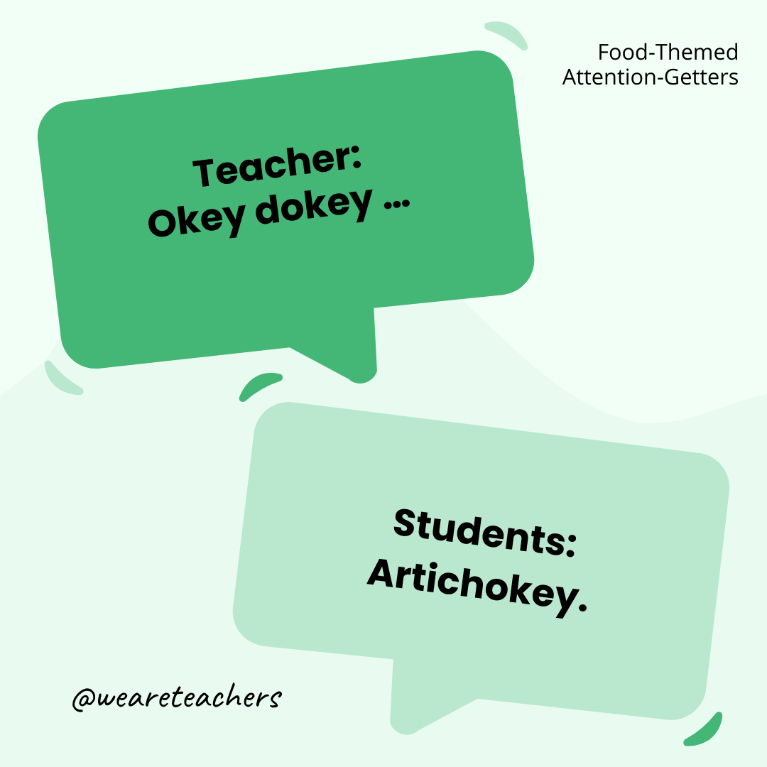 Teacher: Okey dokey … / Students: Artichokey. Teacher: Okey dokey ... / Students: Artichokey.